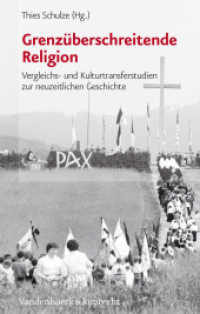 Grenzüberschreitende Religion : Vergleichs- und Kulturtransferstudien zur neuzeitlichen Geschichte （2013. 319 S. mit einer Tabelle. 237 mm）