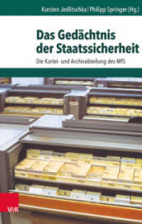 Das Gedächtnis der Staatssicherheit : Die Kartei- und Archivabteilung des MfS (Archiv zur DDR-Staatssicherheit 12) （2015. 489 S. mit 89 s/w u. 10 farb. Abb. sowie 11 Grafiken. 237 mm）