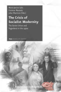 The Crisis of Socialist Modernity : The Soviet Union and Yugoslavia in the 1970s (Schriftenreihe der FRIAS School of History 3) （2011. 230 S. 237 mm）