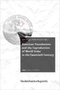 American Foundations and the Coproduction of World Order in the Twentieth Century (Schriftenreihe der FRIAS School of History 4) （2012. 300 S. 237 mm）