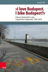 "I love Budapest. I bike Budapest?" : Urbaner Radverkehr in der ungarischen Hauptstadt, 1980-2014. Dissertationsschrift (Schnittstellen 13) （2019. 264 S. mit 13 Abb. 235 mm）