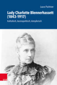 Lady Charlotte Blennerhassett (1843-1917) : Katholisch, kosmopolitisch, kämpferisch. Dissertationsschrift (Schriftenreihe der Historischen Kommission bei der Bayerischen Akademie der Wissenschaften Band 104) （2019. 720 S. mit 5 Abb. 235 mm）