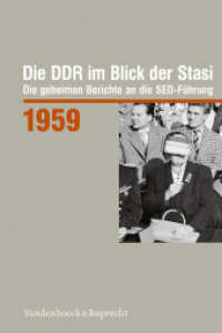 Die DDR im Blick der Stasi 1959 : Die geheimen Berichte an die SED-Führung (Die DDR im Blick der Stasi Jahr 1959) （2022. 320 S. mit 6 Abb. 237 mm）