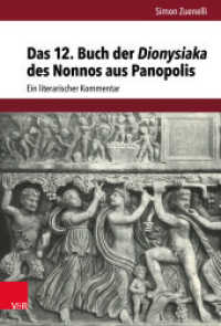 Das 12. Buch der Dionysiaka des Nonnos aus Panopolis : Ein literarischer Kommentar. Dissertationsschrift (Hypomnemata Band 213) （2022. 295 S. mit 3 Abbildungen s/w. 235 mm）
