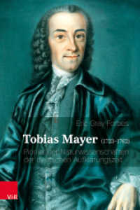 Tobias Mayer (1723-1762) : Pionier der Naturwissenschaften der deutschen Aufklärungszeit （2023. 306 S. 34 SW-Abb., 21 Farbabb., mit 34 s/w-Abb. und 21 z.T. farb）