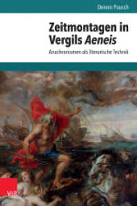 Zeitmontagen in Vergils Aeneis : Anachronismen als literarische Technik (Hypomnemata Band 215) （2023. 162 S. mit 6 farb. Abb. 235 mm）
