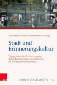 Stadt und Erinnerungskultur : Tagungsband der 58. Jahrestagung des Südwestdeutschen Arbeitskreises für Stadtgeschichtsforschung (Stadt in der Geschichte Band 045) （2023. 283 S. mit 94 farb. Abb. 235 mm）