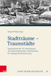 Stadtträume - Traumstädte : Tagungsband der 50. Jahrestagung des Südwestdeutschen Arbeitskreises für Stadtgeschichtsforschung (Stadt in der Geschichte Band 047) （1. Aufl. 2024. 2024. 250 S. mit 73 z.T. farb. Abb. 235 mm）
