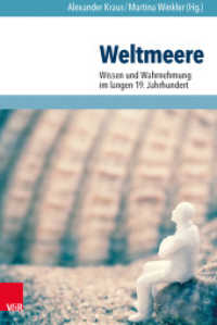 Weltmeere : Wissen und Wahrnehmung im langen 19. Jahrhundert (Umwelt und Gesellschaft 10) （2014. 253 S. mit 11 Abbildungen und 5 Karten. 237 mm）