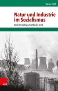 Natur und Industrie im Sozialismus : Eine Umweltgeschichte der DDR. Dissertationsschrift (Umwelt und Gesellschaft 13) （2015. 470 S. mit 9 Abb., 4 Karten und 1 Tab. 237 mm）