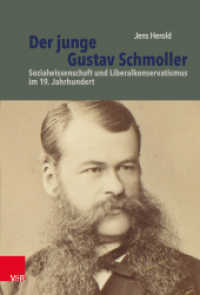 Der junge Gustav Schmoller : Sozialwissenschaft und Liberalkonservatismus im 19. Jahrhundert. Dissertationsschrift (Bürgertum. Neue Folge 019) （2019. 336 S. 16 x 23.7 cm）