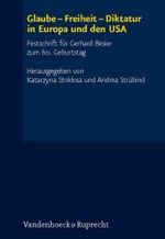 Glaube -- Freiheit -- Diktatur in Europa und den USA : Festschrift für Gerhard Besier zum 60. Geburtstag
