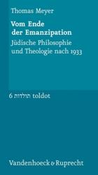 Vom Ende der Emanzipation : Jüdische Philosophie und Theologie nach 1933 (Toldot. Essays zur jüdischen Geschichte und Kultur Bd.6) （2008. 207 S. 20,5 cm）