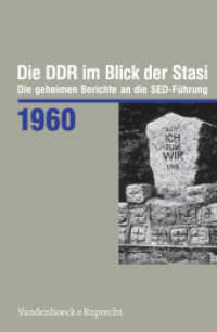 Die DDR im Blick der Stasi 1960 : Die geheimen Berichte an die SED-Führung (Die DDR im Blick der Stasi Jahr 1960) （2024. 320 S. mit zahlr. Abb., Tab. und 1 CD）