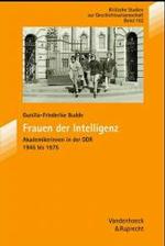 Frauen Der Intelligenz : Akademikerinnen in Der Ddr 1945 Bis 1975 (Kleine Vandenhoeck Reihe)