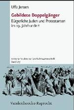 Gebildete Doppelgänger : Burgerliche Juden und Protestanten im 19. Jahrhundert