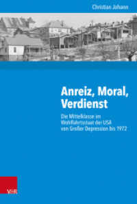 Anreiz, Moral, Verdienst : Die Mittelklasse im Wohlfahrtsstaat der USA von Großer Depression bis 1972 (Kritische Studien zur Geschichtswissenschaft Band 226) （2017. 337 S. 237 mm）