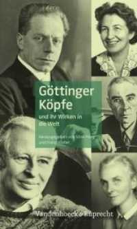 Göttinger Köpfe : und ihr Wirken in die Welt （2., überarb. Aufl. 2019. 246 S. mit 29  Abb. 20.5 cm）