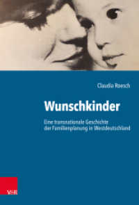 Wunschkinder : Eine transnationale Geschichte der Familienplanung in der Bundesrepublik Deutschland (Kulturen des Entscheidens Band 007) （2021. 323 S. mit 11 Abb. 26 x 160 mm）
