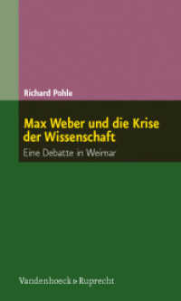 マックス・ヴェーバーと『職業としての学問』：危機の時代の問い<br>Max Weber und die Krise der Wissenschaft : Eine Debatte in Weimar （2009. 160 S. 20.5 cm）