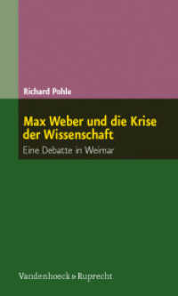 マックス・ヴェーバーと『職業としての学問』：危機の時代の問い<br>Max Weber und die Krise der Wissenschaft : Eine Debatte in Weimar （2009. 160 S. 205 mm）
