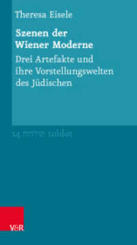 Szenen der Wiener Moderne : Drei Artefakte und ihre Vorstellungswelten des Jüdischen (Toldot Band 014) （2020. 165 S. mit 7 Abb. 205 mm）