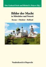 Bilder der Macht in Mittelalter und Neuzeit : Byzanz -- Okzident -- Rußland