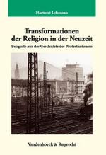 Transformationen der Religion in der Neuzeit : Beispiele aus der Geschichte des Protestantismus