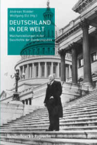 Deutschland in der Welt : Weichenstellungen in der Geschichte der Bundesrepublik （2010. 160 S. mit 17 Abb. 232 mm）