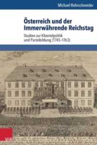 Osterreich Und Der Immerwahrende Reichstag : Studien Zur Klientelpolitik Und Parteibildung (1745-1763)