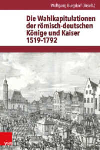 Die Wahlkapitulationen der römisch-deutschen Könige und Kaiser 1519-1792 (Quellen zur Geschichte des Heiligen Römischen Reiches Band 001) （2015. 884 S. 237 mm）