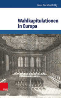 Wahlkapitulationen in Europa (Schriftenreihe der Historischen Kommission bei der Bayerischen Akademie der Wissenschaften 95) （2015. 172 S. mit 3 Abb. 237 mm）