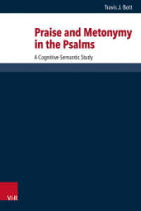 Praise and Metonymy in the Psalms : A Cognitive-Semantic Study. Dissertationsschrift (Forschungen zur Religion und Literatur des Alten und Neuen Testaments Band 278) （1. Edition. 2024. 222 mm）