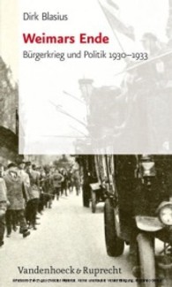 Weimars Ende : Burgerkrieg Und Politik 1930-1933