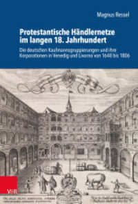 Protestantische Händlernetze im langen 18. Jahrhundert (Schriftenreihe der Historischen Kommission bei der Bayerischen Akademie der Wissenschaften Band 107) （2., überarb. Aufl. 2022. 698 S. mit 12 Abb., 12 Diagrammen u. 47）