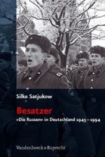 Besatzer : Die Russen in Deutschland 1945-1994 （2008. 405 S. mit 6 Abb. und 10 Tab. 24 cm）