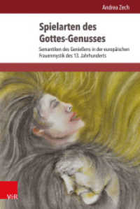 Spielarten des Gottes-Genusses : Semantiken des Genießens in der europäischen Frauenmystik des 13. Jahrhunderts. Dissertationsschrift (Historische Semantik 25) （2015. 375 S. 237 mm）