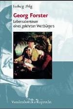Georg Forster : Lebensabenteuer Eines Gelehrten Weltburgers (1754-1794) (Super Alta Perennis. Studien Zur Wirkung Der Klassischen Antike)