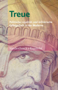 近代における忠誠の歴史<br>Treue : Politische Loyalität und militärische Gefolgschaft in der Moderne （2008. 456 S. mit 28 Abb. und 2 Grafiken. 237 mm）