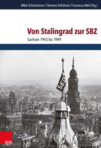 Von Stalingrad zur SBZ : Sachsen 1943 bis 1949 (Schriften des Hannah-Arendt-Instituts für Totalitarismusforschung 60) （2015. 572 S. 24.5 cm）