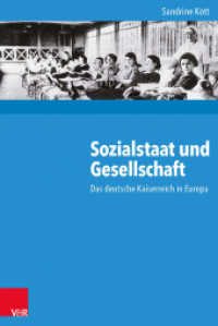 Sozialstaat und Gesellschaft : Das deutsche Kaiserreich in Europa (Kritische Studien zur Geschichtswissenschaft 214) （2014. 264 S. mit 7 Abb. und 13 Tab. 237 mm）
