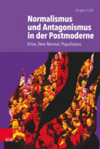 Normalismus und Antagonismus in der Postmoderne : Krise, New Normal, Populismus （2018. 439 S. mit 27 Abb. 230 mm）
