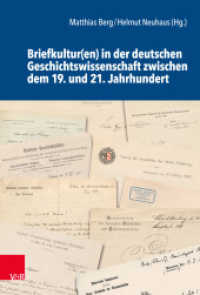 Briefkultur(en) in der deutschen Geschichtswissenschaft zwischen dem 19. und 21. Jahrhundert (Schriftenreihe der Historischen Kommission bei der Bayerischen Akademie der Wissenschaften 106) （2020. 398 S. mit 15 s/w-Abb. 235 mm）
