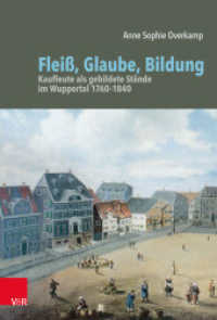 Fleiß, Glaube, Bildung : Kaufleute als gebildete Stände im Wuppertal 1760-1840. Dissertationsschrift (Bürgertum. Neue Folge Band 020) （2020. 469 S. mit 4 s/w-Abb. und 7 Tab. 235 mm）