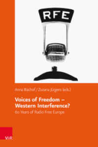 Voices of Freedom - Western Interference? : 60 Years of Radio Free Europe (Veröffentlichungen des Collegium Carolinum .Band 130) （2015. XII, 294 S. 237 mm）