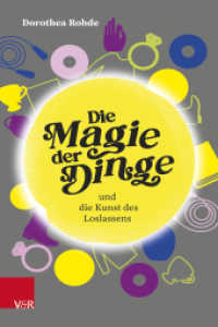 Die Magie der Dinge und die Kunst des Loslassens : Entrümpeln und Aufräumen für Zeiten der Veränderung （2025）