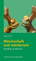 Märchenhaft und mörderisch : Ehealltag im Märchen （2010. 176 S. 205 mm）