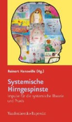 Systemische Hirngespinste : Neurobiologische Impulse Fur Die Systemische Theorie Und PRAXIS