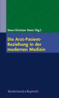 Die Arzt-Patient-Beziehung in der modernen Medizin : Die Kunst der Beziehungsgestaltung in der ärztlichen Heilkunde （2013. 344 S. mit 20 Abb. und 29 Tab. 205 mm）