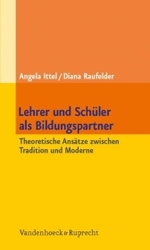 Lehrer und Schüler als Bildungspartner : Theoretische Ansätze zwischen Tradition und Moderne （2008. 250 S. m. 7 Abb. u. 8 Tab. 20,5 cm）